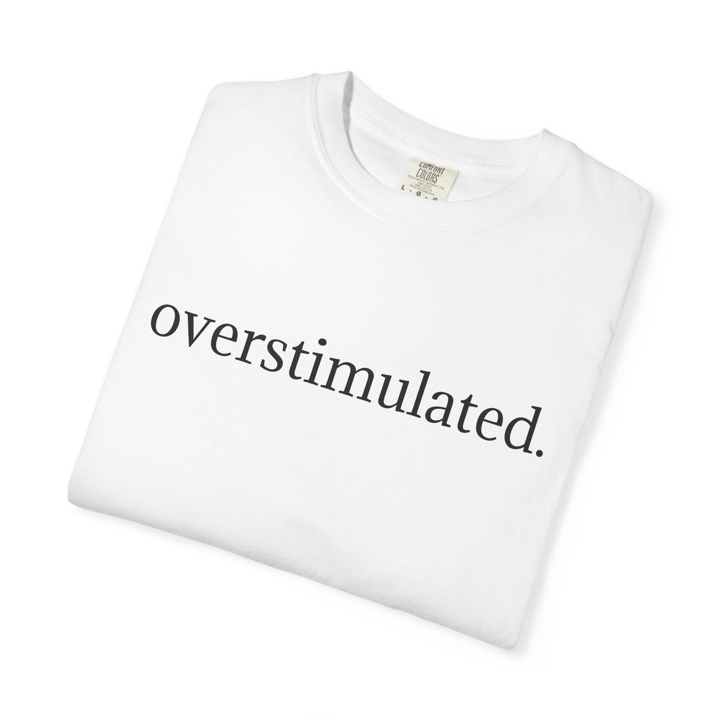 Overstimulated – Minimalist Graphic Tee